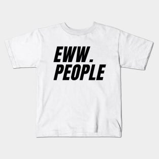 eww . people Kids T-Shirt